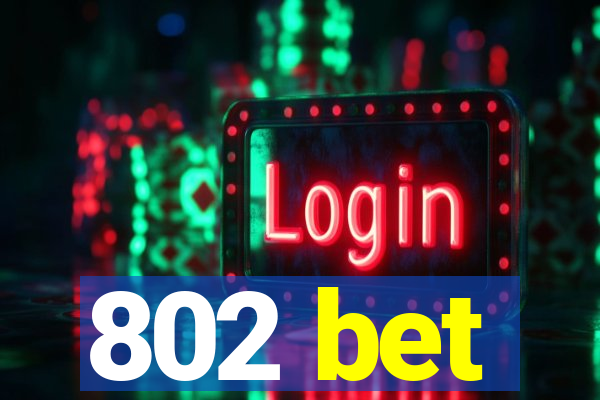 802 bet